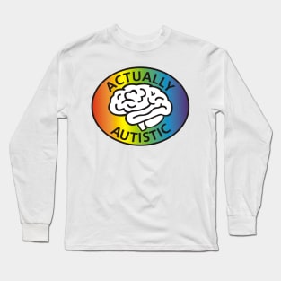 Actually Autistic Long Sleeve T-Shirt